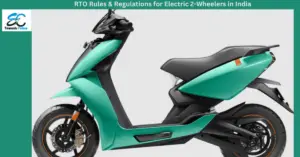 Read more about the article RTO Rules and Regulations for Electric 2-Wheelers in India | भारत में इलेक्ट्रिक two-wheeler के लिये RTO Rules & Regulations