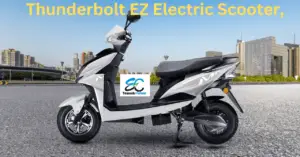 Read more about the article Thunderbolt EZ Electric Scooter: 90km रेंज वाली इलेक्ट्रिक स्कूटर का इंतजार हुआ ख़त्म