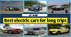 Read more about the article Best Electric Car for Long Trips: ये भारतीय इलेक्ट्रिक कारे देगी आपको लॉन्ग ट्रिप पे जाने की आजादी