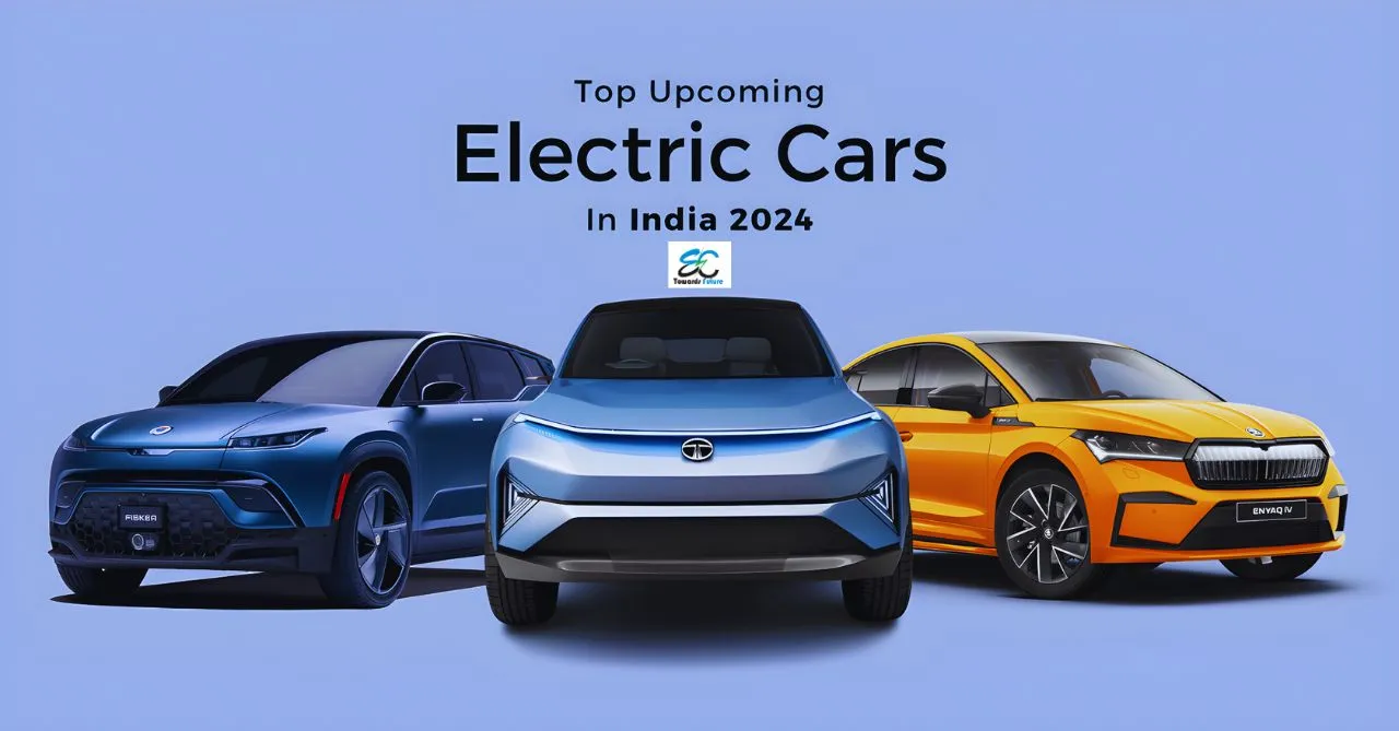 You are currently viewing Top 5 Upcoming Electric Cars in India 2024: ये पाँच इलेक्ट्रिक कारे जल्द होगी इंडिया में लॉन्च | जाने कोनसी रहेगी आपके लिए Perfect